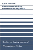 Klaus Schubert - Interessenvermittlung und staatliche Regulation