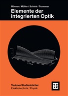 Manfre Börner, Manfred Börner, Reinha Müller, Reinhar Müller, Roland Schiek, Roland u a Schiek... - Elemente der integrierten Optik