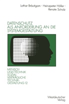 Lotha Bräutigam, Lothar Bräutigam, Heinzpete Höller, Heinzpeter Höller, Renat Scholz, Renate Scholz - Datenschutz als Anforderung an die Systemgestaltung
