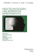 Klau Bartölke, Klaus Bartölke, Heine Henning, Heiner Henning, Herbert Jorzik, Herbert u Jorzik... - Neue Technologien und betriebliche Mitbestimmung