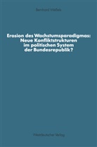 Bernhard Weßels - Erosion des Wachstumsparadigmas: Neue Konfliktstrukturen im politischen System der Bundesrepublik?