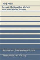 Jörg Klein - Inzest: Kulturelles Verbot und natürliche Scheu