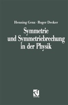 Roger Decker, Henning Genz - Symmetrie und Symmetriebrechnung in der Physik