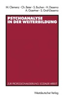 Christe Beier, Christel Beier, Sylvia Buchen, Sylvia Buchen u a, Manfred Clemenz, Heinrich Deserno... - Psychoanalyse in der Weiterbildung