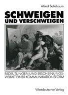 Alfred Bellebaum - Schweigen und Verschweigen