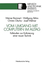 Wolfgan Böhm, Wolfgang Böhm, Christia Olscha, Christian Olscha, Josef Wehner, Josef u a Wehner - Vom Umgang mit Computern im Alltag