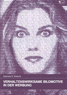 Gabriele S Dieterle, Gabriele S. Dieterle - Verhaltenswirksame Bildmotive in der Werbung