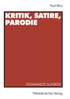 Karl Riha - Kritik, Satire, Parodie