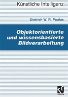 Dietrich Paulus, Dietrich W. R. Paulus - Objektorientierte und wissensbasierte Bildverarbeitung