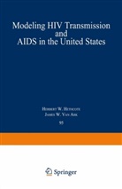 James W. van Ark, Herbert Hethcote, Herbert W Hethcote, Herbert W. Hethcote, James W Van Ark, James W. Van Ark... - Modeling HIV Transmission and AIDS in the United States