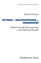 Dietmar Schirmer - Mythos - Heilshoffnung - Modernität