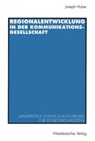 Joseph Huber - Regionalentwicklung in der Kommunikationsgesellschaft