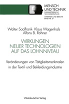 Alfons Rohner, Alfons B Rohner, Alfons B. Rohner, Walte Saalfrank, Walter Saalfrank, Klau Wagenhals... - Wirkungen neuer Technologien auf das Lohnniveau