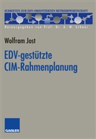 Wolfram Jost - EDV-gestützte CIM-Rahmenplanung