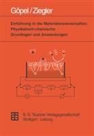 Wolfgang Göpel, Christian Ziegler, Christiane Ziegler - Einführung in die Materialwissenschaften: Physikalisch-chemische Grundlagen und Anwendungen