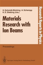 Kurt E Stiebing, Alwi Schempp, Alwin Schempp, Horst Schmidt-Böcking, Kurt E. Stiebing - Materials Research with Ion Beams