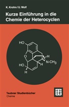 Karsten Krohn, Ulric Wolf, Ulrich Wolf - Kurze Einführung in die Chemie der Heterocyclen