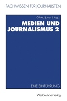Otfrie Jarren, Otfried Jarren - Medien und Journalismus - Bd.2: Medien und Journalismus. Bd.2