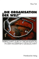 Klaus Türk - 'Die Organisation der Welt'