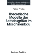 Rainer Freriks - Theoretische Modelle der Betriebsgröße im Maschinenbau
