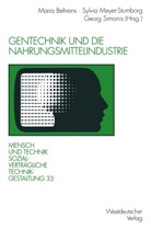 Maria Behrens, Sylvi Meyer-Stumborg, Sylvia Meyer-Stumborg, Georg Simonis - Gentechnik und die Nahrungsmittelindustrie
