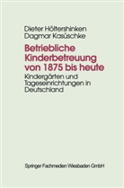 Diete Höltershinken, Dieter Höltershinken, Dagmar Kasüschke - Betriebliche Kinderbetreuung von 1875 bis heute