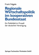 Frank Nägele - Regionale Wirtschaftspolitik im kooperativen Bundesstaat