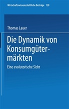 Thomas Lauer - Die Dynamik von Konsumgütermärkten