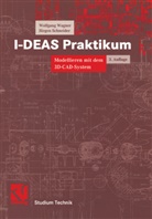 Jürgen Schneider, Wolfgan Wagner, Wolfgang Wagner - I-DEAS Praktikum