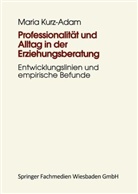 Maria Kurz-Adam - Professionalität und Alltag in der Erziehungsberatung