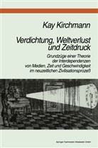 Kay Kirchmann - Verdichtung, Weltverlust und Zeitdruck
