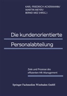Karl-Friedric Ackermann, Karl-Friedrich Ackermann, Marti Meyer, Martin Meyer, Bernd Mez - Die kundenorientierte Personalabteilung