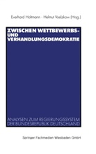 Everhar Holtmann, Everhard Holtmann, Voelzkow, Voelzkow, Helmut Voelzkow - Zwischen Wettbewerbs- und Verhandlungsdemokratie