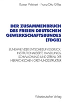 Franz-Otto Gilles, Raine Weinert, Rainer Weinert - Der Zusammenbruch des Freien Deutschen Gewerkschaftsbundes (FDGB)