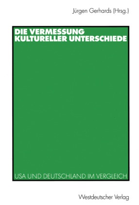 Jürge Gerhards, Jürgen Gerhards - Die Vermessung kultureller Unterschiede USA und Deutschland im Vergleich