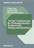 Ciha Arin, Cihan Arin, Sigma Gude, Sigmar Gude, Hermann Wurtinger - Auf der Schattenseite des Wohnungsmarkts: Kinderreiche Immigrantenfamilien