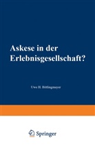 Uwe H Bittlingmayer, Uwe H. Bittlingmayer - Askese in der Erlebnisgesellschaft?