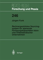 Jürgen Funk - Rechnergestütztes Sourcingsystem für spanende Fertigungskapazitäten klein- und mittelständischer Unternehmen