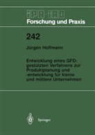 Jürgen Hoffmann - Entwicklung eines QFD-gestützten Verfahrens zur Produktplanung und -entwicklung für kleine und mittlere Unternehmen