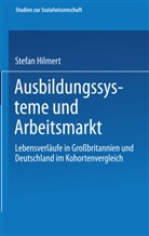 Steffen Hillmert, Stefan Hilmert - Ausbildungssysteme und Arbeitsmarkt
