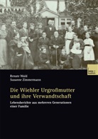 Renat Wald, Renate Wald, Susanne Zimmermann - Die Wiehler Urgroßmutter und ihre Verwandtschaft