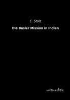 C Stolz, C. Stolz - Die Basler Mission in Indien