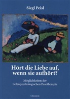 Siegl Peisl - Hört die Liebe auf, wenn sie aufhört?