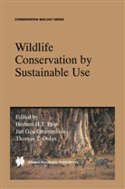 Thomas T. Dolan, Ja Geu Grootenhuis, Jan Geu Grootenhuis, Jan Geu Grootenhuis, H. H. T Prins, H.H.T Prins... - Wildlife Conservation by Sustainable Use