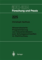 Christoph Hartfuss - Wissensbasierte Programmierung von Industrierobotern zum Schutzgasschweißen im Stahlhochbau
