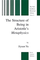 Jiyuan Yu, Jiyuan Yu, Jiyuan Yu - The Structure of Being in Aristotle's Metaphysics