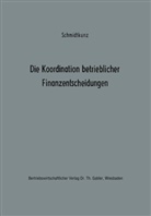 Hans-Walter Schmidtkunz - Die Koordination betrieblicher Finanzentscheidungen
