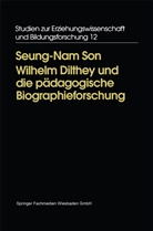 Seung-Nam Son - Wilhelm Dilthey und die pädagogische Biographieforschung