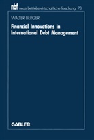 Walter Berger - Financial Innovations in International Debt Management