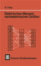 R Thiel, R. Thiel - Elektrisches Messen nichtelektrischer Gr&ouml;&szlig;en